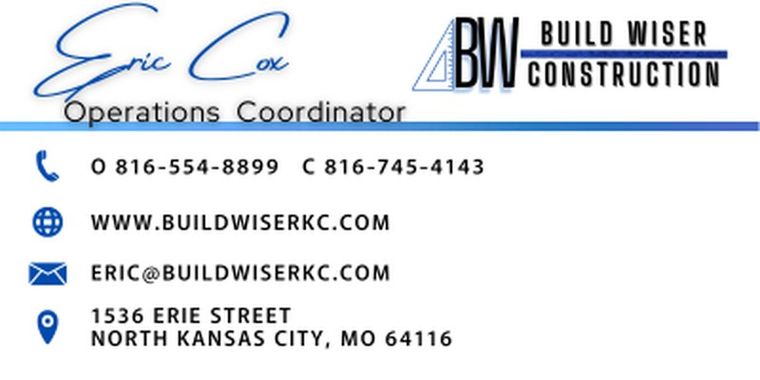 Eric Cox — Operations Coordinator — eric@buildwiserkc.com — office 816-554-8899, cell 816-745-4143
