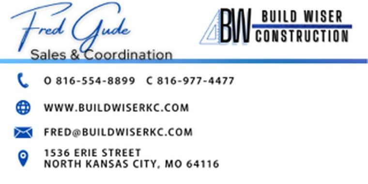 Fred Gude — Sales & Coordination — fred@buildwiserkc.com — office 816-554-8899, cell 816-977-4477