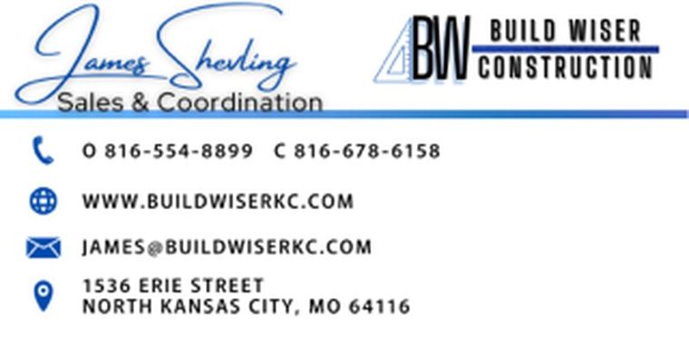 James Shevling — Sales & Coordination — james@buildwiserkc.com — office 816-554-8899, cell 816-678-6158