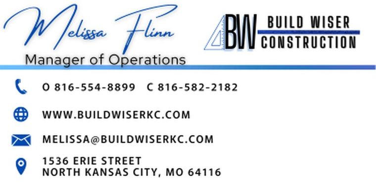Melissa Flinn — Manager of Operations — melissa@buildwiserkc.com — office 816-554-8899, cell 816-582-2182